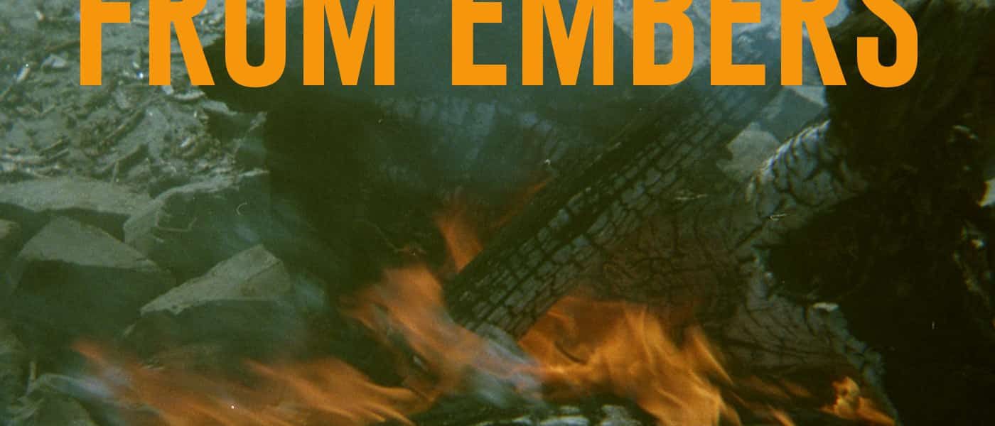 "From Embers" over a picture of a flame, with sprocket holes along top as if on film
