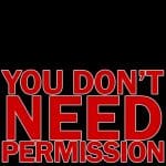 "You Don't Need Permission" red text on a black background